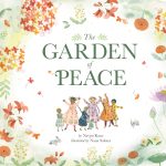 Cover for The Garden of Peace, written by Navjot Kaur and illustrated by Nana Sakata. A group of children raise their arms up in the air towards the title. A border of flowers and seeds in a soft watercolour palette. ©Saffron Press